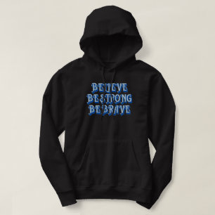 BELIEVE, BE STRONG, BE BRAVE motivational          Hoodie