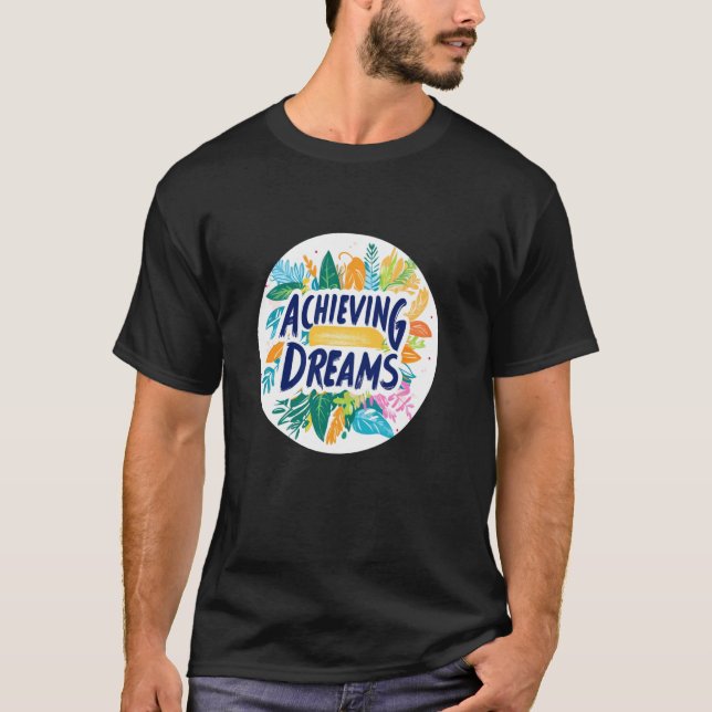 Believe Big in Achieving Dreams Today in Pretty Co T-Shirt (Front)