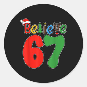 Believe Christmas 67 Xmas Santa Six Seven Pajamas Classic Round Sticker