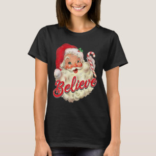 Believe Funny Santa Ornaments Christmas Xmas Famil T-Shirt