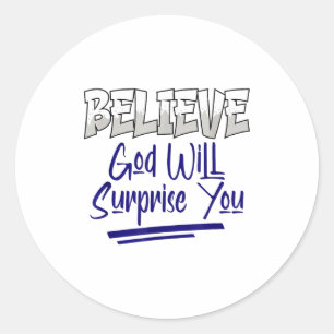 Believe God Will Surprise You Christian Faith Insp Classic Round Sticker