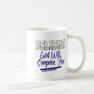 Believe God Will Surprise You Christian Faith Insp Coffee Mug