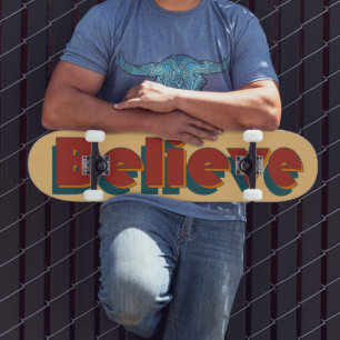 Believe: Groovy Retro Quote Skateboard