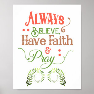 Believe, Have Faith & Pray   Poster