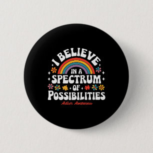 Believe In A Spectrum Of Possibilities Autism Awar 6 Cm Round Badge