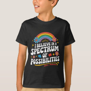 Believe In A Spectrum Of Possibilities Autism Awar T-Shirt