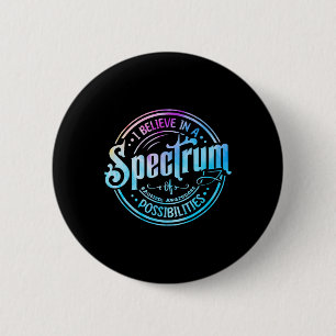Believe In A Spectrum Of Possibilities Funny Autis 6 Cm Round Badge