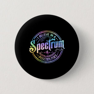Believe In A Spectrum Of Possibilities Funny Autis 6 Cm Round Badge