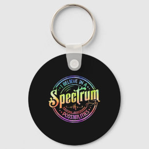 Believe In A Spectrum Of Possibilities Funny Autis Key Ring