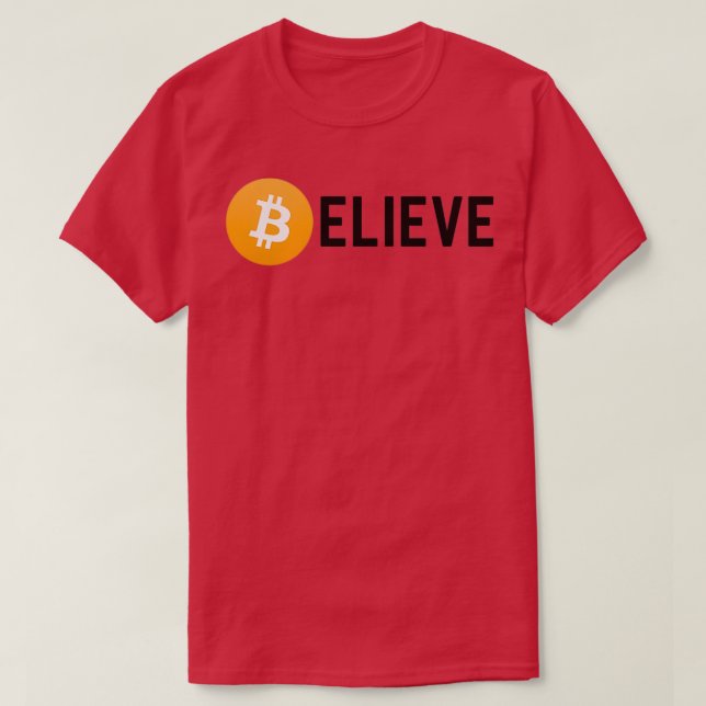 Believe in Bitcoin Funny Bitcoin Investor or Crypt T-Shirt (Design Front)