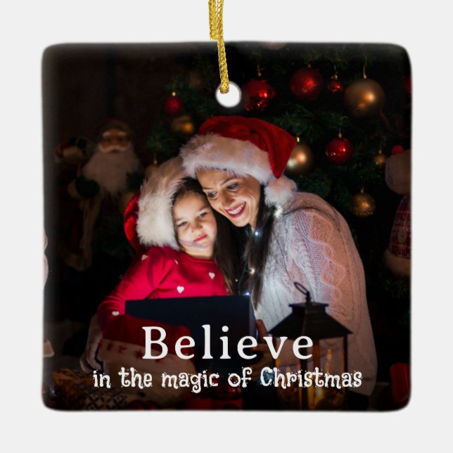 Believe in Christmas Magic Photo Holiday Ceramic Ornament (Front)