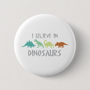 Believe In Dinosaurs 6 Cm Round Badge