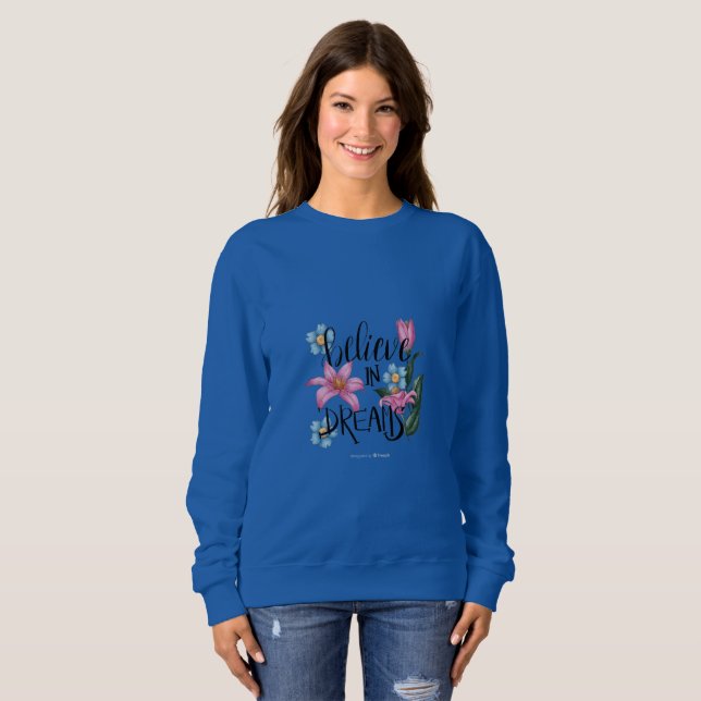 Believe In Dreams Floral Sweatshirt - women  (Front Full)
