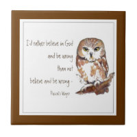 Believe in God, Pascal's Wager, Wise Owl Quote