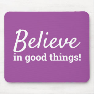Believe in Good Things Motivational Quote Puple Mouse Mat