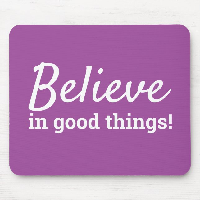 Believe in Good Things Motivational Quote Puple Mouse Mat (Front)