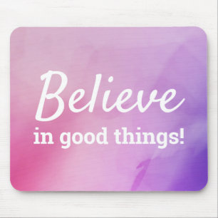Believe in Good Things Quote Abstract Pink Purple Mouse Mat