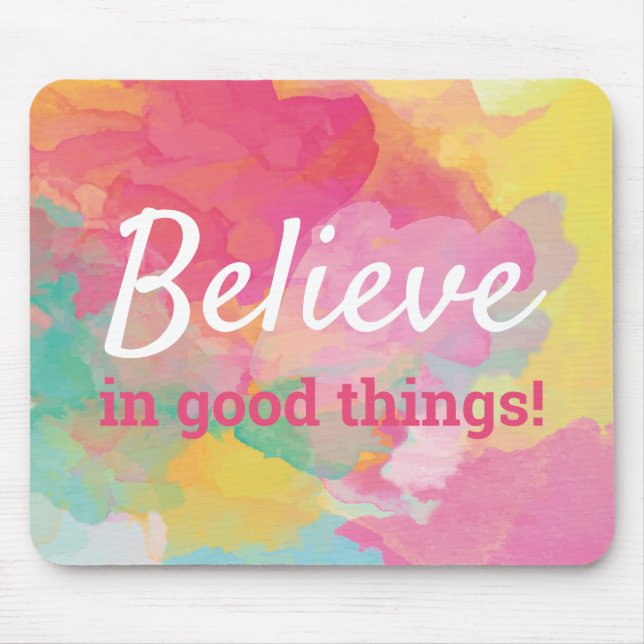 Believe in Good Things Quote Abstract Watercolor Mouse Mat (Front)