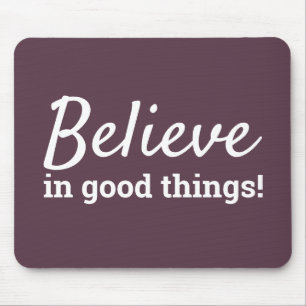 Believe in Good Things Quote Cassis Purple & White Mouse Mat