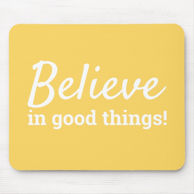 Believe in Good Things Quote Positivity Yellow Mouse Mat (Front)