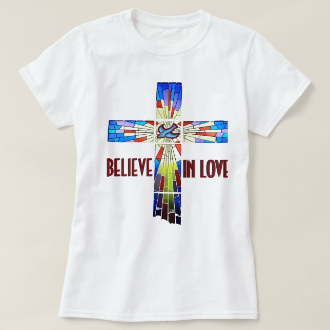 Believe in Love Stained Glass Cross Shirt (Design Front)