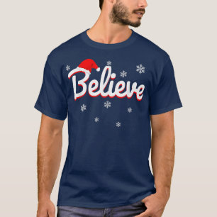 Believe in Merry ChristmasSanta Claus Xmas Custome T-Shirt