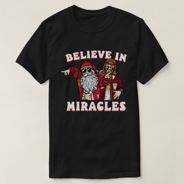 Believe in Miracles Christmas T-Shirt Design (Design Front)