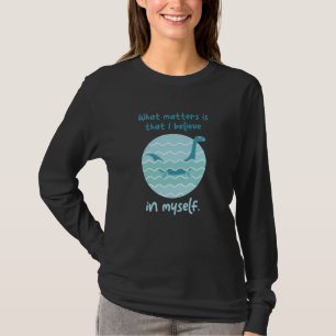 Believe In Myself Loch Ness Nessy T-Shirt