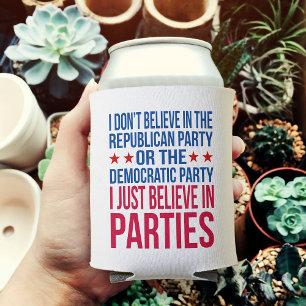 Believe in Parties   Funny Political Can Cooler