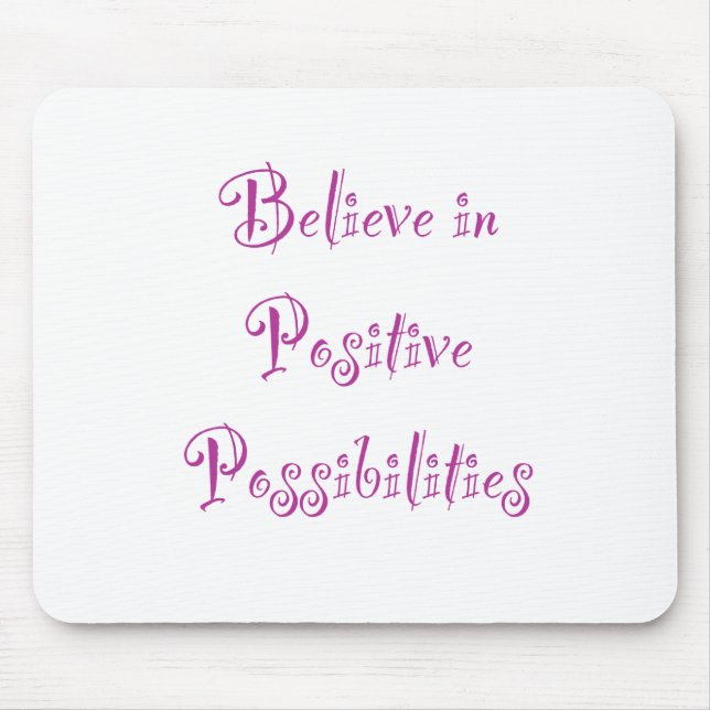 Believe in Positive Possibilities Mouse Mat (Front)