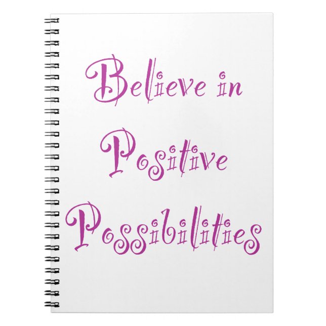 Believe in Positive Possibilities Notebook (Front)