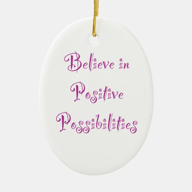 Believe in Positive Possibilities Ornament (Front)