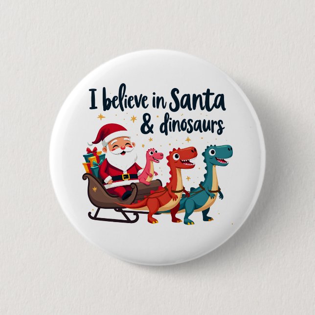 believe in Santa and dinosaurs (Santa riding dinos 6 Cm Round Badge (Front)