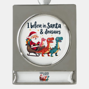 believe in Santa and dinosaurs (Santa riding dinos Silver Plated Banner Ornament