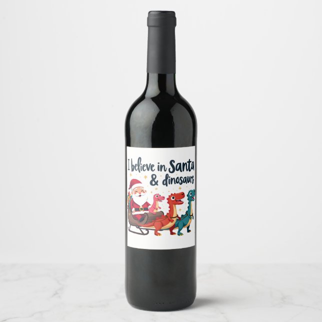 believe in Santa and dinosaurs (Santa riding dinos Wine Label (Front)
