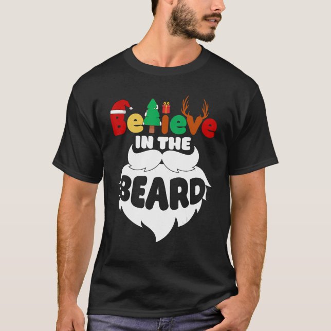 Believe in the Beard Christmas Santa Claus Xmas Me T-Shirt (Front)