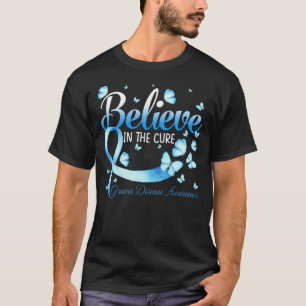 Believe In The Cure Graves Disease Awareness Butte T-Shirt
