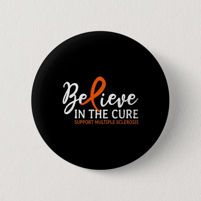 Believe In The Cure Ms Multiple Sclerosis Awarenes 6 Cm Round Badge (Front)