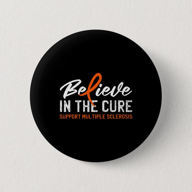 Believe In The Cure Ms Multiple Sclerosis Awarenes 6 Cm Round Badge (Front)