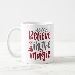 Believe In the Magic Christmas Holiday Coffee Mug