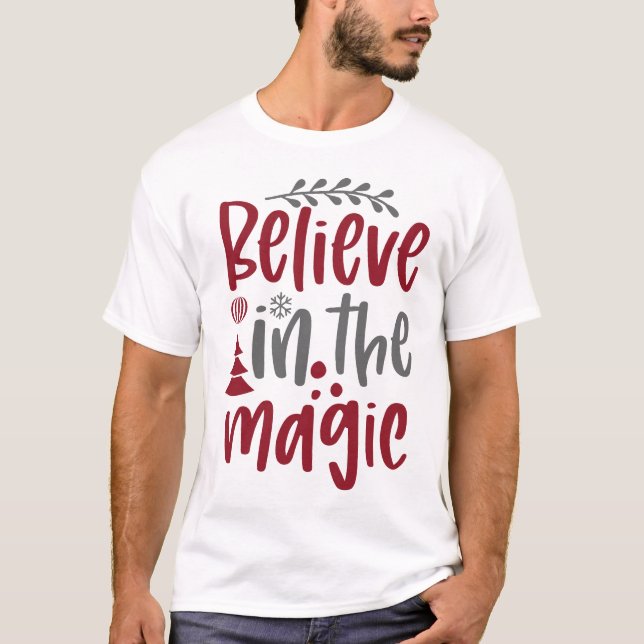 Believe In the Magic Christmas Holiday T-Shirt (Front)