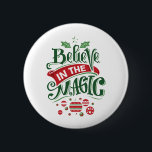 Believe in the Magic Christmas Typography 6 Cm Round Badge<br><div class="desc">A button with a cool illustration. Text says Believe in the Magic in fancy lettering. Decorated with christmas balls.</div>