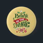 Believe in the Magic Christmas Typography 6 Cm Round Badge<br><div class="desc">A button with a cool illustration. Text says Believe in the Magic in fancy lettering. Decorated with christmas balls.</div>