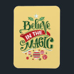 Believe in the Magic Christmas Typography Magnet<br><div class="desc">Magnet with a cool illustration. Text says Believe in the Magic in fancy lettering. Decorated with christmas balls.</div>