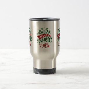 Believe in the Magic Christmas Typography Travel Mug