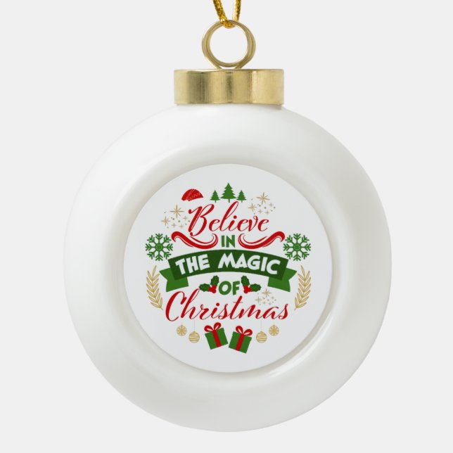 Believe In The Magic Of Christmas Ceramic Ball Christmas Ornament (Front)