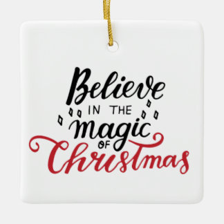 Believe in the Magic of Christmas   Ceramic Ornament