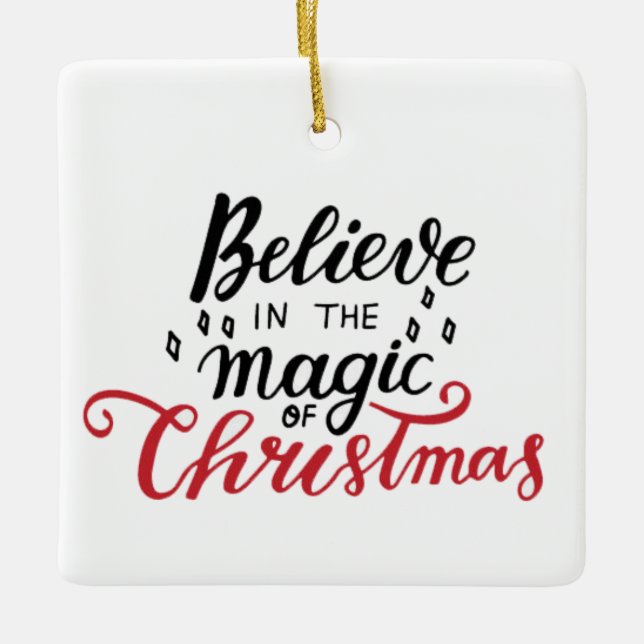 Believe in the Magic of Christmas   Ceramic Ornament (Front)