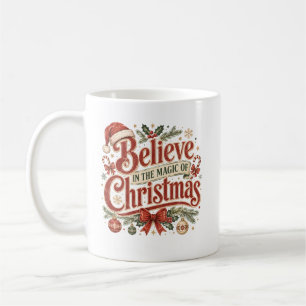 Believe In The Magic Of Christmas Coffee Mug