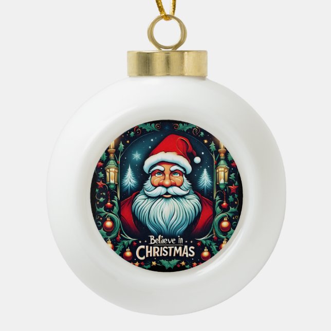 Believe in the Magic of Christmas Festive  Ceramic Ball Christmas Ornament (Front)